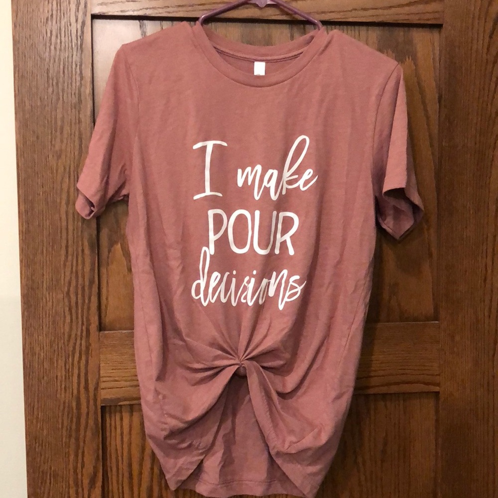 I make POUR decisions 🍷 t-shirt✨